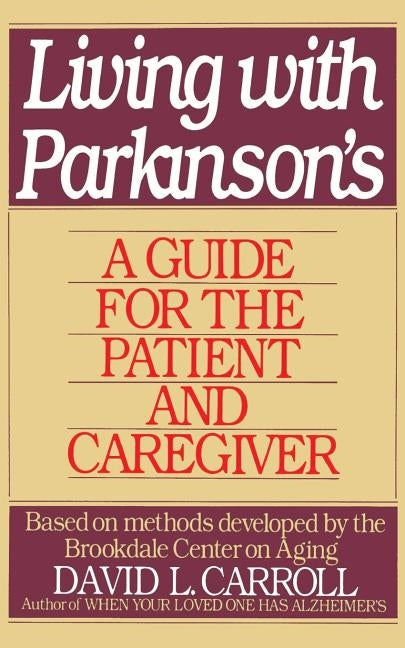 Living with Parkinson's: A Guide for the Patient and Caregiver by Brookdale Center on Aging