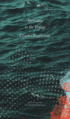 Invitation to the Voyage: Selected Poems and Prose by Baudelaire, Charles