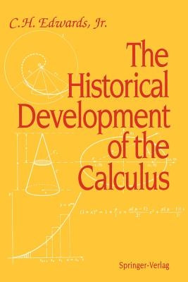 The Historical Development of the Calculus by Edwards, C. H. Jr.