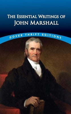 The Essential Writings of John Marshall by Marshall, John