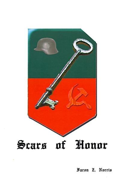 Scars of Honor: A Novel of the Russian Front by Norris, Faron Z.