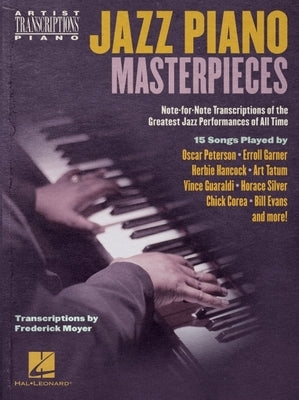 Jazz Piano Masterpieces - Note-For-Note Transcriptions of the Greatest Jazz Performances of All Time: Transcriptions by Frederick Moyer by Moyer, Frederick
