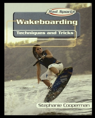 Wakeboarding: Techniques and Tricks by Cooperman, Stephanie