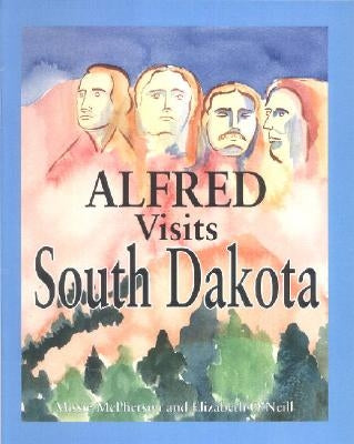 Alfred Visits South Dakota by O'Neill, Elizabeth