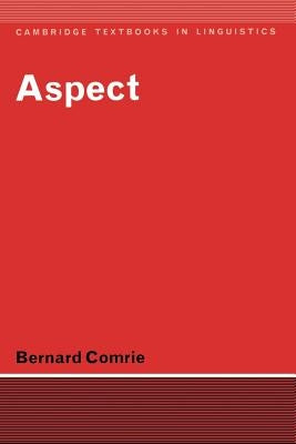 Aspect: An Introduction to the Study of Verbal Aspect and Related Problems by Comrie, Bernard
