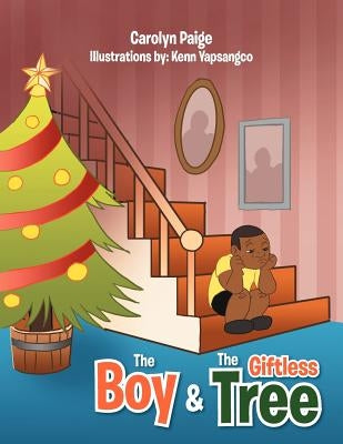 The Boy & The Giftless Tree by Paige, Carolyn