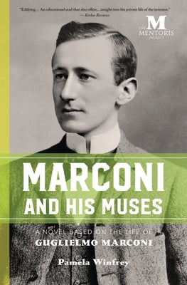 Marconi and His Muses: A Novel Based on the Life of Guglielmo Marconi by Winfrey, Pamela