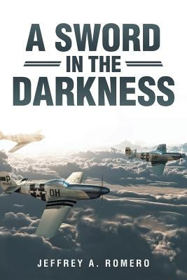 A Sword in the Darkness by Romero, Jeffrey a.