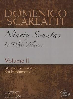 Domenico Scarlatti: Ninety Sonatas in Three Volumes, Volume II: Volume 2 by Scarlatti, Domenico