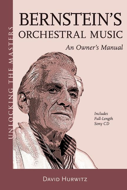 Bernstein's Orchestral Music: An Owner's Manual [With CD (Audio)] by Hurwitz, David