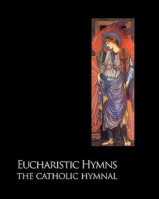 Eucharistic Hymns - The Catholic Hymnal by Jones, Noel