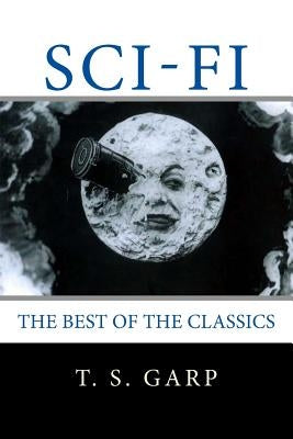 Sci-Fi: The Best of the Classics by Garp, T. S.