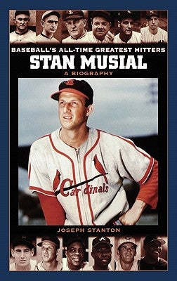 Stan Musial: A Biography by Stanton, Joseph