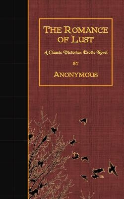 The Romance of Lust: A Classic Victorian Erotic Novel by Anonymous