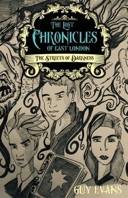 The Lost Chronicles of East London: The Streets of Darkness by Evans, Guy