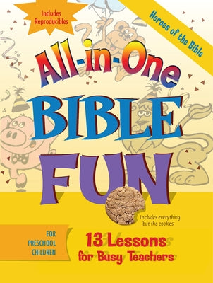 All-In-One Bible Fun for Preschool Children: Heroes of the Bible: 13 Lessons for Busy Teachers [With Reproducibles] by Abingdon Press