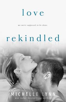 Love Rekindled by Lynn, Michelle