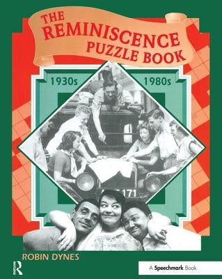 The Reminiscence Puzzle Book: 1930s-1980s by Dynes, Robin