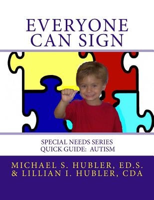 Everyone Can Sign: Special Needs: Quick Guide Autism by Hubler Cda, Lillian I.