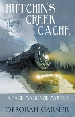 Hutchins Creek Cache: Large Print Edition by Garner, Deborah