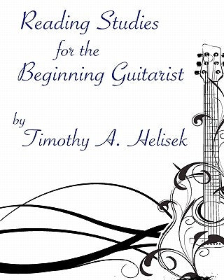 Reading Studies For The Beginning Guitarist by Helisek, Timothy