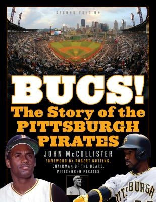 The Bucs!: The Story of the Pittsburgh Pirates by McCollister, John