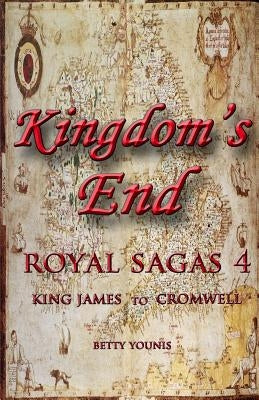 Kingdom's End: King James to Cromwell by Younis, Betty