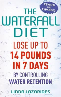 The Waterfall Diet: Lose Up to 14 Pounds in 7 Days by Controlling Water Retention by Lazarides, Linda