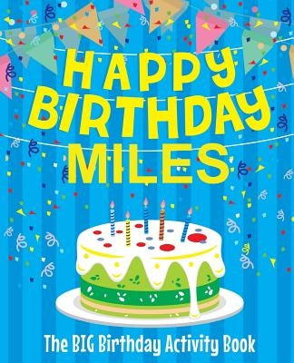 Happy Birthday Miles: The Big Birthday Activity Book: Personalized Books for Kids by Birthdaydr