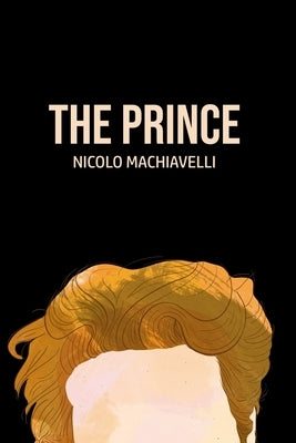 The Prince by Machiavelli, Nicolo
