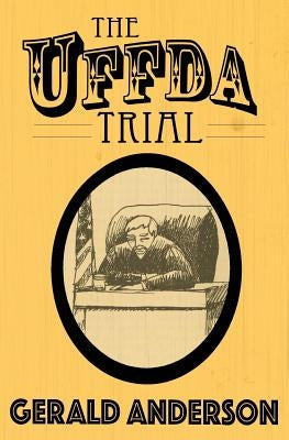 The Uffda Trial by Anderson, Gerald