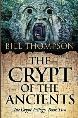 The Crypt of the Ancients by Thompson, Bill