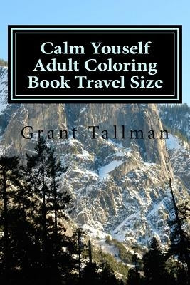 Calm Youself Adult Coloring Book: Travel Size by Tallman, Grant