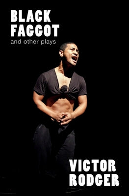 Black Faggot: And Other Plays by Rodger, Victor