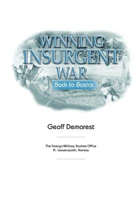Winning Insurgent War: Back to Basics by Benson, Geoff