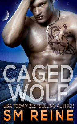 Caged Wolf: A Paranormal Romance by Reine, S. M.