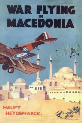 War Flying in Macedonia by Heydemarck, Haupt