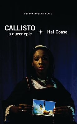 Callisto: A Queer Epic by Coase, Hal