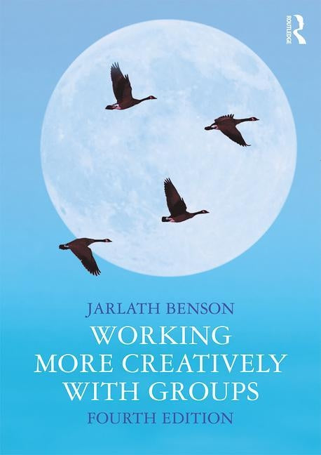 Working More Creatively with Groups by Benson, Jarlath