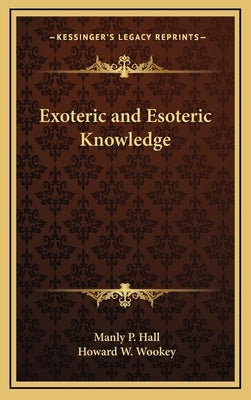Exoteric and Esoteric Knowledge by Hall, Manly P.