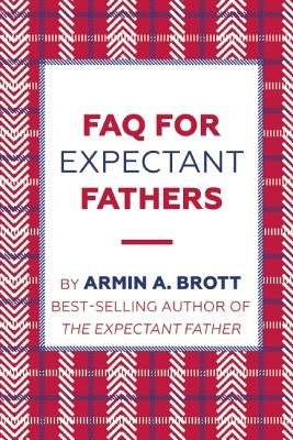 FAQ for Expectant Fathers by Brott, Armin A.