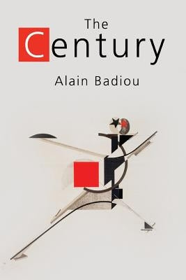 The Century by Badiou, Alain
