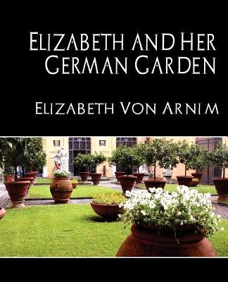 Elizabeth and Her German Garden (New Edition) by Von Armin, Elizabeth