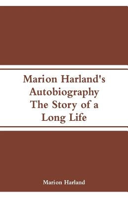 Marion Harland's Autobiography: The Story of a Long Life by Harland, Marion