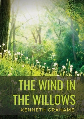 The Wind in the Willows: a children's novel by Scottish novelist Kenneth Grahame, first published in 1908. Alternatingly slow-moving and fast-p by Grahame, Kenneth