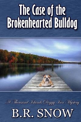 The Case of the Brokenhearted Bulldog by Snow, B. R.