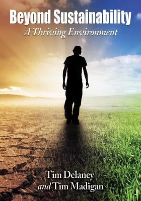 Beyond Sustainability: A Thriving Environment by Delaney, Tim