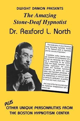 The Amazing Stone-Deaf Hypnotist - Dr. Rexford L. North by Damon, Dwight F.