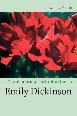 The Cambridge Introduction to Emily Dickinson by Martin, Wendy