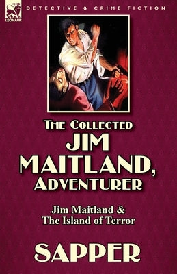 The Collected Jim Maitland, Adventurer-Jim Maitland & The Island of Terror by Sapper